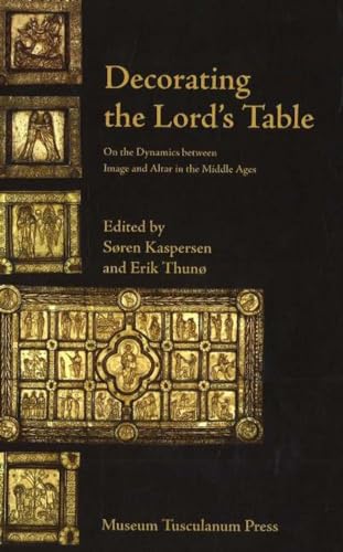 Decorating the Lord's Table: On the Dynamics between Image and Altar in the Middle Ages