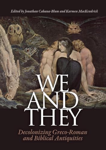 We and They: Decolonizing Biblical and Graeco-Roman antiquities (Aarhus Studies in Mediterranean Antiquity)