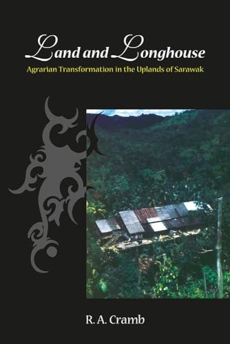 Land and Longhouse. Agrarian Transformation in the Uplands of Sarawak.