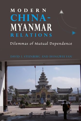 Modern China-Myanmar Relations: Dilemmas of Mutual Dependence (NIAS Monographs): 121