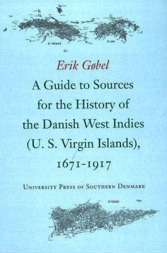 A Guide to Sources for the History of the Danish West Indies (U. S. Virgin Islands), 1671-1917