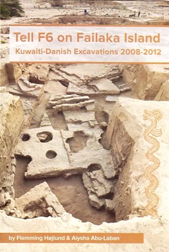 Tell F6 on Failaka Island : Kuwaiti-danish Excavations 2008-2012