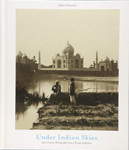 

Under Indian Skies: 19th-Century Photographs from a Private Collection (Hardback)
