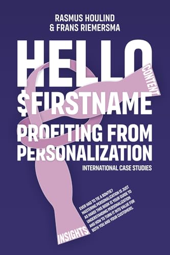 Hello $FirstName: Profiting from Personalization. How putting people's first name in emails is only the first step towards customer centricity.
Hello $FirstName: Profiting from Personalization. How putting people's first name in emails is only the first step towards customer centricity.