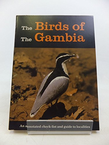 THE BIRDS OF THE GAMBIA - AN ANNOTATED CHECK-LIST AND GUIDE TO LOCALITIES IN THE GAMBIA