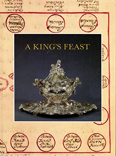 A KING'S FEAST The Goldsmith's Art and Royal Banqueting in the 18th Century