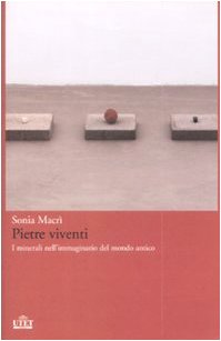 Pietre viventi. I minerali nell'immaginario del mondo antico.