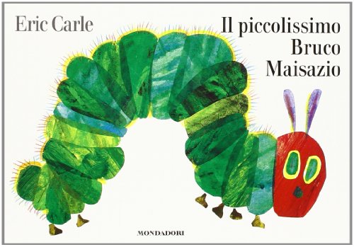 Eric Carle - Italian: Il piccolissimo bruco maisazio (Italian Edition)