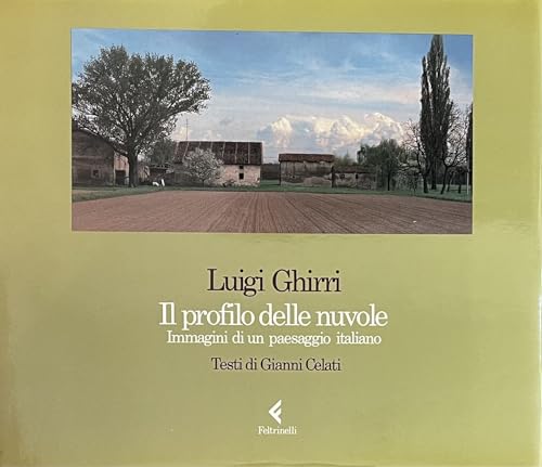 Luigi Ghirri: Il profilo delle nuvole, immagini di un paesaggio italiano (Italian Edition)