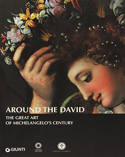 Around the David The Great Art of Michelangelo's Century