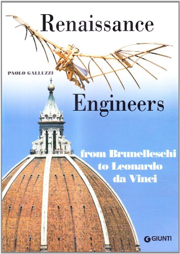 Renaissance Engineers from Brunelleschi to Leonardo Da Vinci