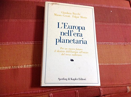 L'Europa nell'Era Planetaria. Per un nuovo Futuro: il Destino dell'Europa all'Inizio del Secondo ...