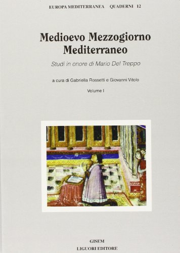 Medioevo Mezzogiorno Mediterraneo. Studi in onore di Mario Del Treppo (Europa Meditereanea. Quade...