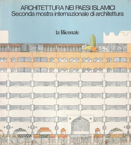 Architettura nei Paesi Islamici: Seconda Mostra Internazionale di Architettura