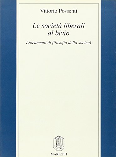 Le società liberali al bivio: Lineamenti di filosofia della società (Collana di Filosofia, 50)