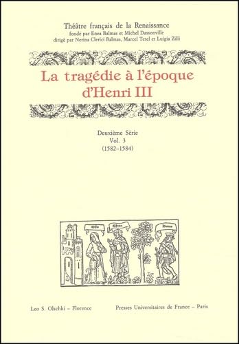 tragedie (la) a l epoque d henri iii. deuxieme serie. vol. iii (1582-1584)