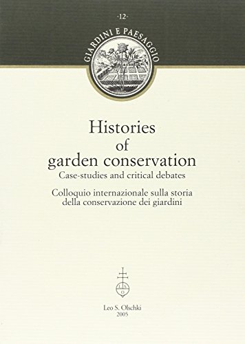 Histories of Garden Conservation, Case-Studies and Critical Debates Colloquio Intrenazionale sull...