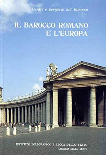 Centri E Periferie Del Barocco. Vol. 1 Il Barocco Romano E L'europa