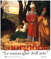 Giorgione. «Le maraviglie dell'arte». Catalogo della mostra (Venezia, novembre 2003-febbraio 2004)