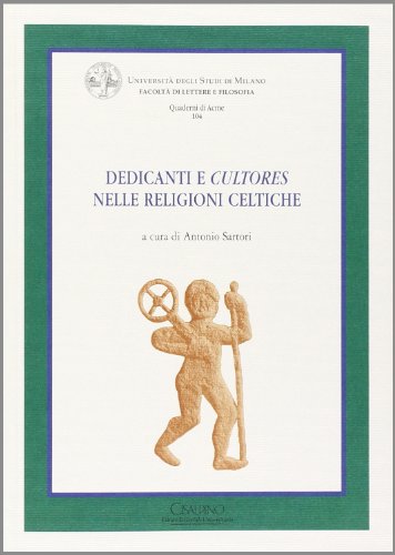 DEDICANTI E CULTORES NELLE RELIGIONI CELTICHE VIII Workshop F. E. R. C. A. N. Gargano Del Garda (...