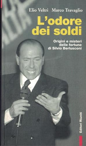 L'odore dei soldi. Origini e misteri delle fortune di Silvio Berlusconi (Primo piano)
L'odore dei soldi. Origini e misteri delle fortune di Silvio Berlusconi (Primo piano)