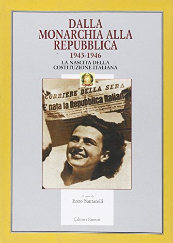 Dalla monarchia alla repubblica 1943-1946. La nascita della Costituzione italian