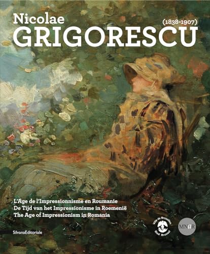 Nicolae Grigorescu (1838-1907). L'age De l'Impressionnisme En Roumanie. De Tijd Van Het Impressio...