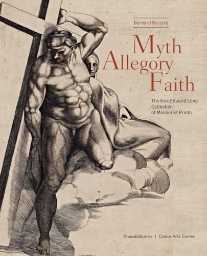Myth, Allegory, Faith: The Kirk Edward Long Collection of Mannerist Prints
Myth, Allegory, Faith: The Kirk Edward Long Collection of Mannerist Prints