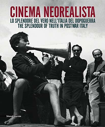 Cinema Neorealista. Lo Splendore Del Vero nell'Italia Del Dopoguerra - the Splendor of Truth in P...