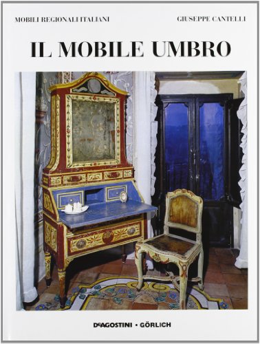 Il Mobile Umbro. Mobili Regionali Italiani.