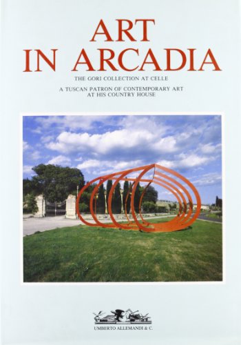 Art in Arcadia: The Gori Collection at Celle (Archivi Di Arte Contemporanea)
