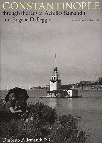 Constantinople Through the Lenses of Achilles Samantzis and Evgenios Dalezios
Constantinople Through the Lenses of Achilles Samantzis and Evgenios Dalezios