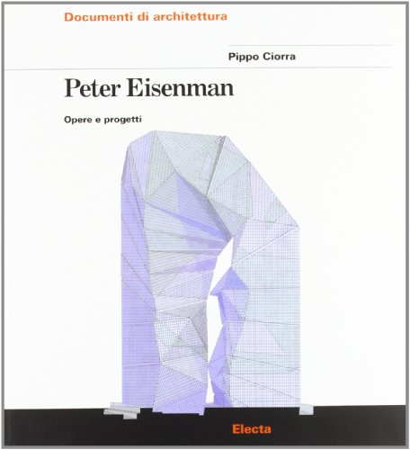 Peter Eisenman. Opere e Progetti (Signed by artist / architect)