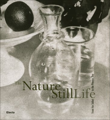 The Nature of Still Life: From Fox Talbot to the Present Day