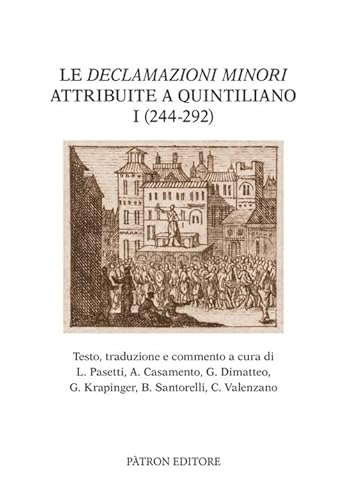 Le Declamazioni minori attribuite a Quintiliano (244 -292) - I