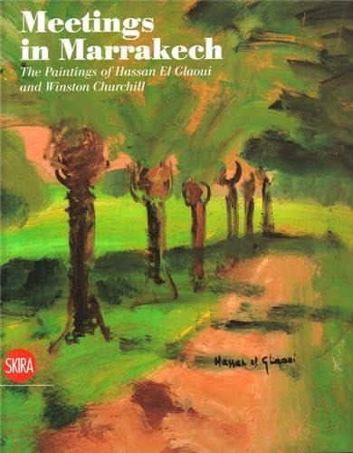 Meetings in Marrakech: The Paintings of Hassan El Glaoui and Winston Churchill