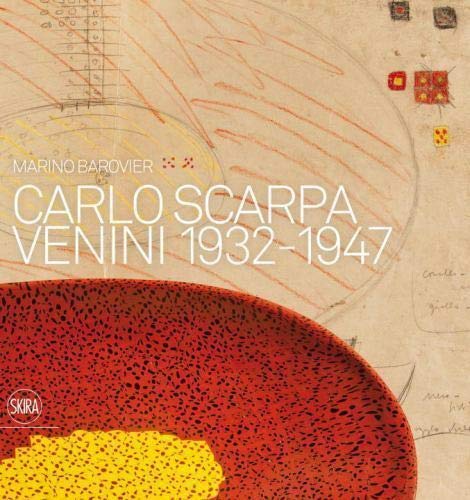 Venetian Glass by Carlo Scarpa; The Venini Company 1932-1947