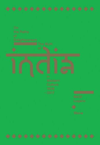 On the Paths of Enlightenment: The Myth of India in Western Culture 1808â"2017
