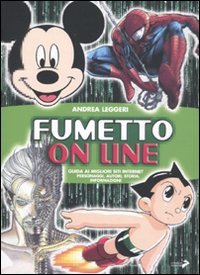 Fumetto on line. Guida ai migliori siti internet. Personaggi, autori, storia, informazioni