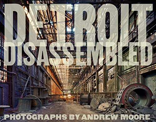 Andrew Moore: Detroit Disassembled (SIGNED)