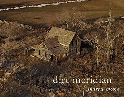 Andrew Moore: Dirt Meridian (SIGNED)