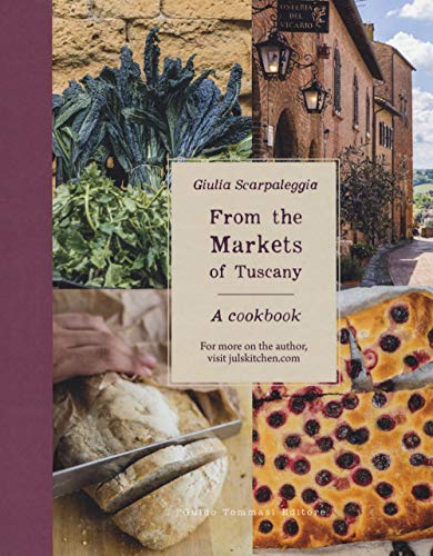 From the Markets of Tuscany: a Cookbook Format: Hardcover