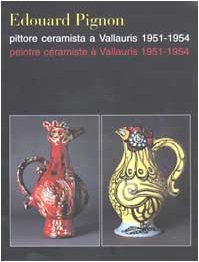 EDOUARD PIGNON Peintre Ceramiste a Vallauris 1951-1954.