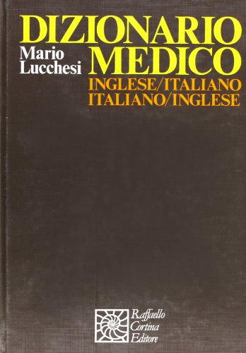 Dizionario medico inglese/italiano- italiano/inglese. Settantamila lemmi principali con definizio...