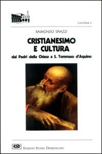 Cristianesimo e Cultura Dai Padri Della Chiesa a S. Tommaso d'Aquino