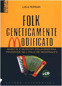 Folk geneticamente modificato. Musiche e musicisti della moderna tradizione nell [con cd]