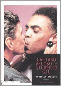 Caetano Veloso e Gilberto Gil. Fratelli Brasile