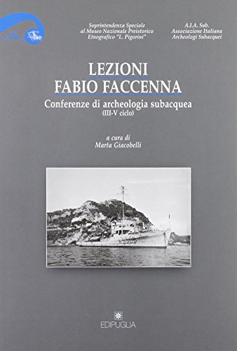 LEZIONI FABIO FACCENNA. CONFERENZE DI ARCHEOLOGIA SUBACQUEA (III-V CICLO)