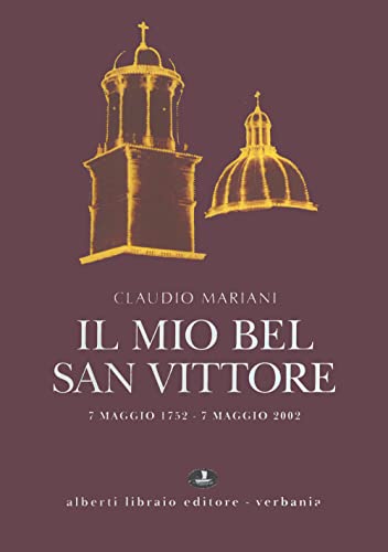 Il Mio Bel San Vittore. 7 Maggio 1752 - 7 Maggio 2002