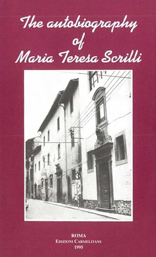 

Autobiography of Maria Teresa Scrilli: Foundress of the Institute of Our Lady of Mt Carmelo (Carmel in the World Paperback)